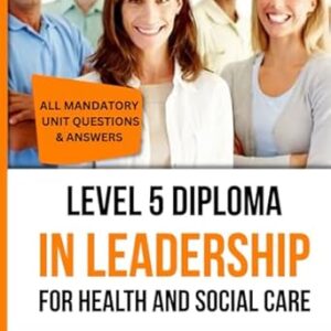 Level 5 Diploma In Leadership For Health And Social Care: All Mandatory Unit Questions & Answers (Paperback)